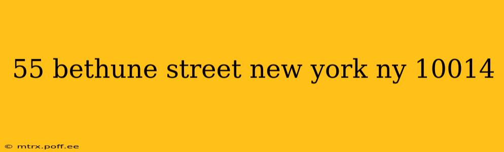 55 bethune street new york ny 10014