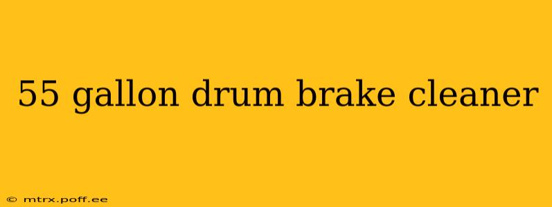 55 gallon drum brake cleaner
