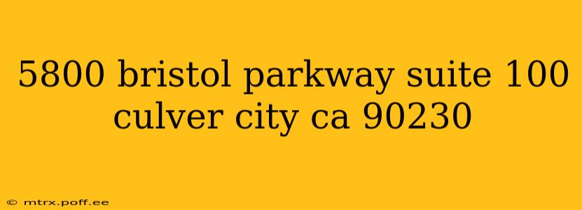 5800 bristol parkway suite 100 culver city ca 90230