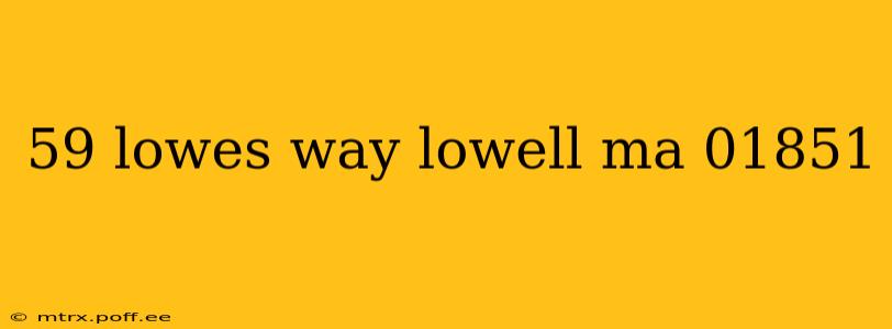 59 lowes way lowell ma 01851