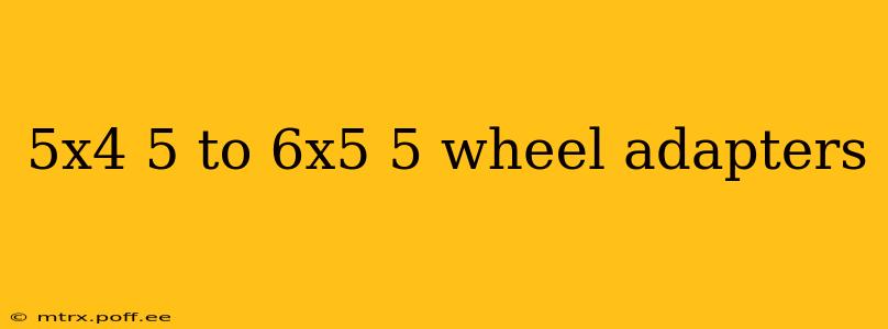 5x4 5 to 6x5 5 wheel adapters