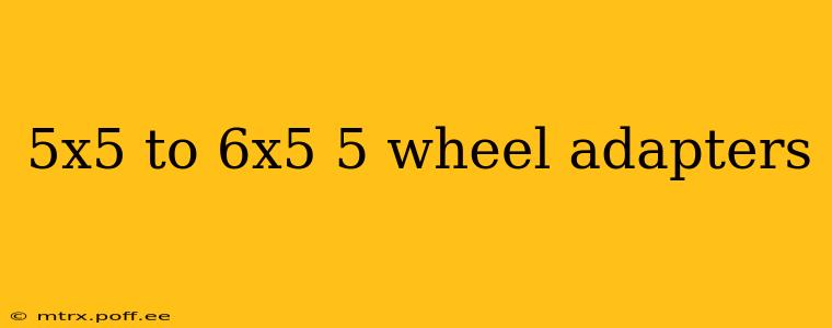 5x5 to 6x5 5 wheel adapters