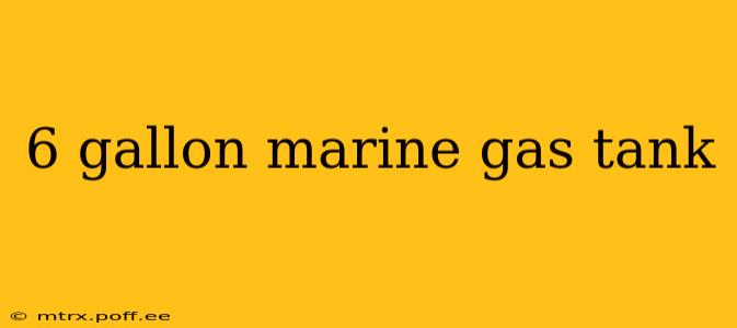6 gallon marine gas tank