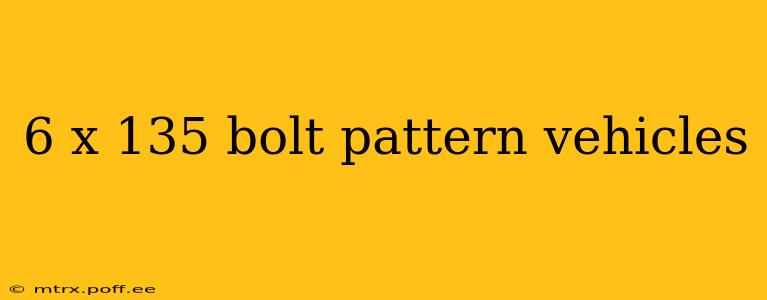 6 x 135 bolt pattern vehicles