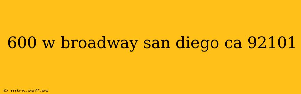 600 w broadway san diego ca 92101
