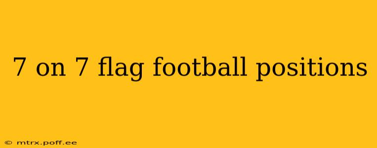 7 on 7 flag football positions