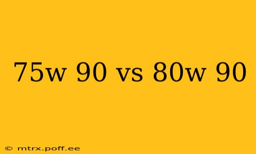 75w 90 vs 80w 90