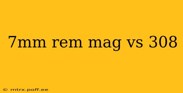 7mm rem mag vs 308