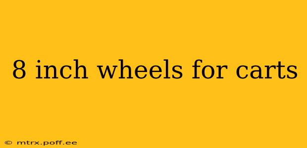 8 inch wheels for carts