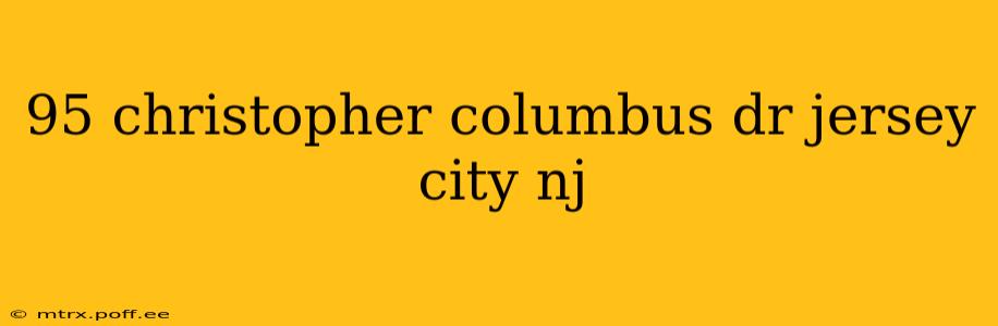 95 christopher columbus dr jersey city nj