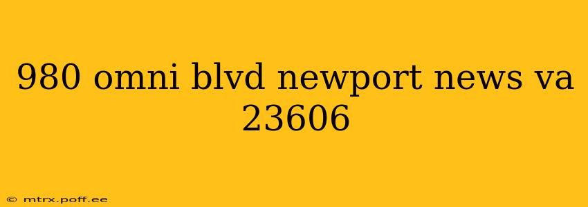 980 omni blvd newport news va 23606