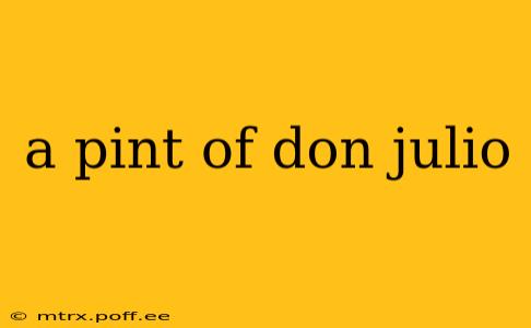 a pint of don julio