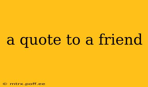 a quote to a friend