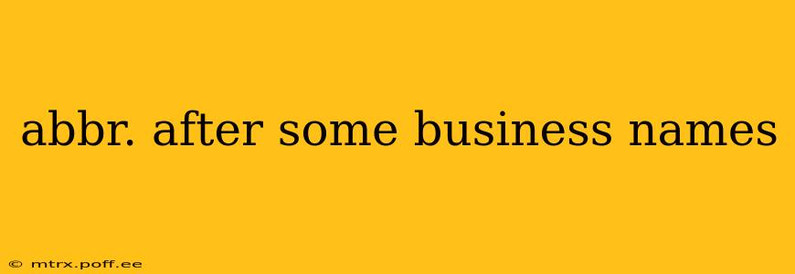 abbr. after some business names