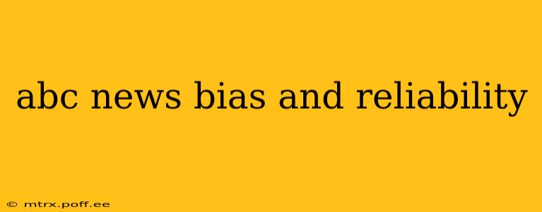 abc news bias and reliability