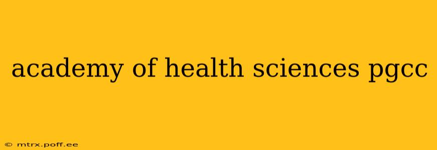 academy of health sciences pgcc