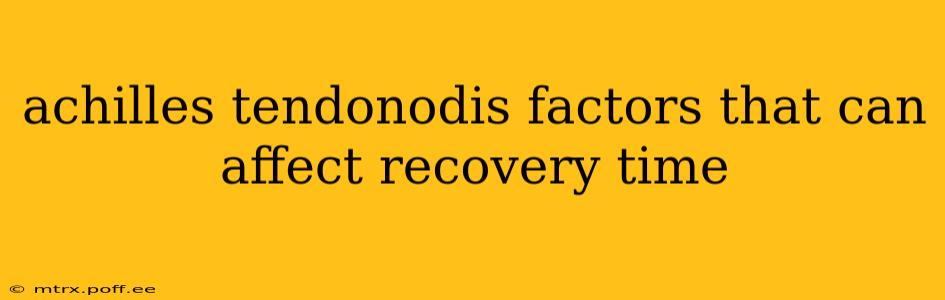 achilles tendonodis factors that can affect recovery time