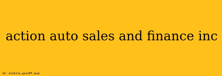 action auto sales and finance inc