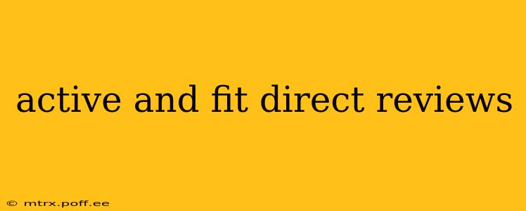 active and fit direct reviews