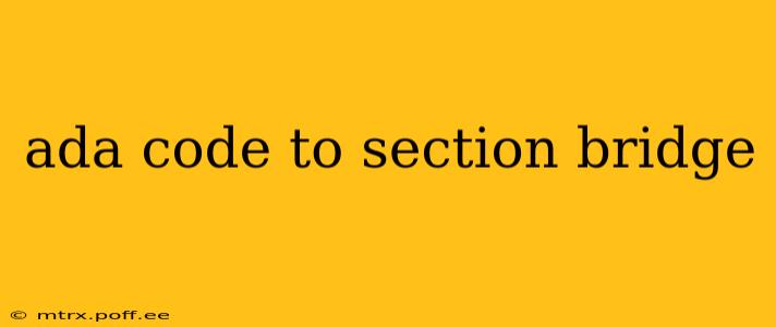 ada code to section bridge