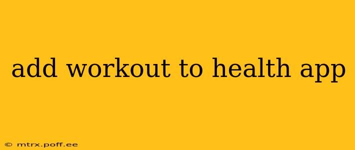 add workout to health app