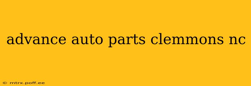 advance auto parts clemmons nc