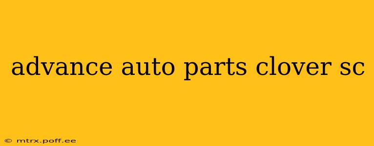 advance auto parts clover sc