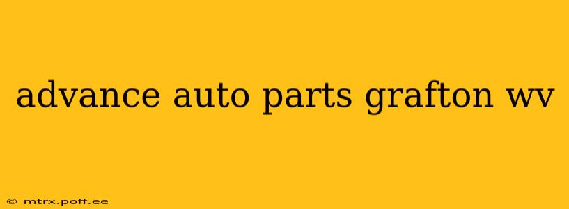advance auto parts grafton wv
