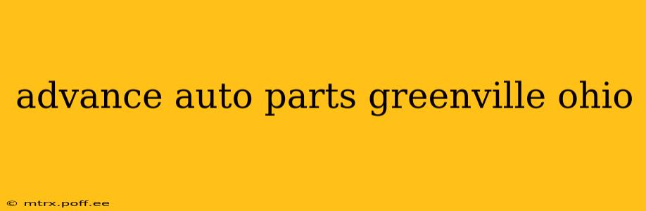 advance auto parts greenville ohio