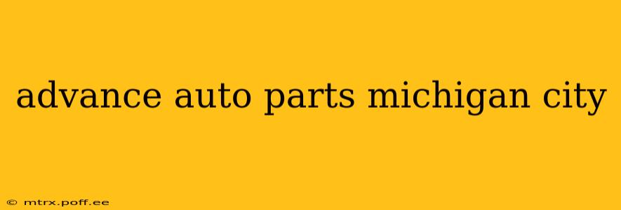 advance auto parts michigan city