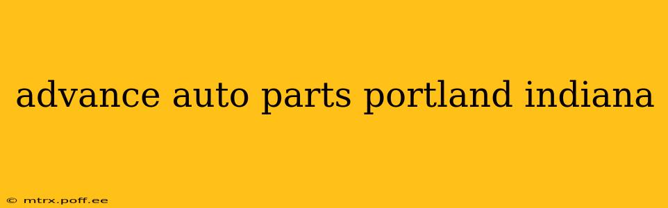 advance auto parts portland indiana