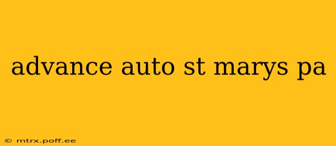 advance auto st marys pa