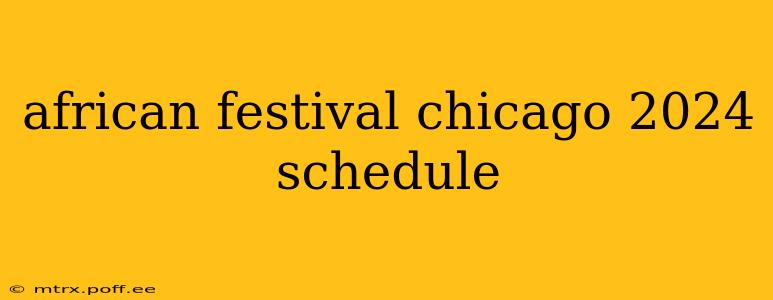 african festival chicago 2024 schedule