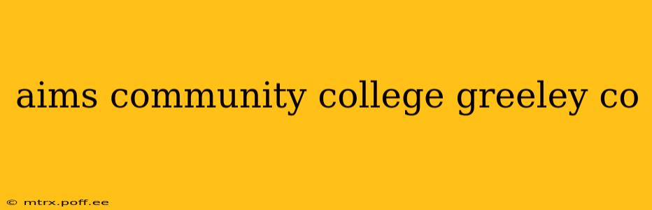 aims community college greeley co