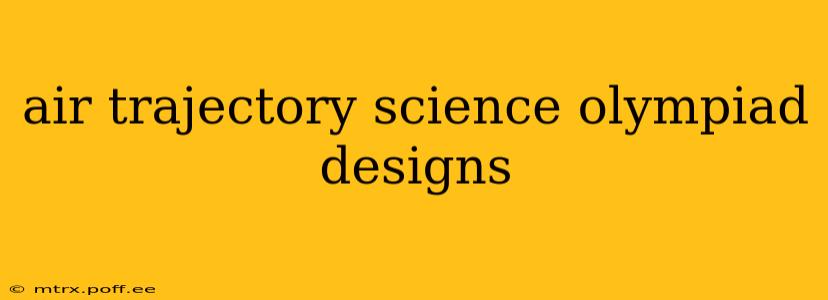 air trajectory science olympiad designs