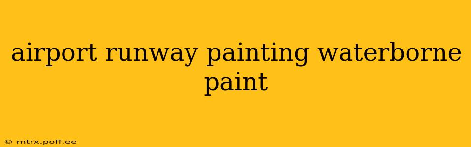 airport runway painting waterborne paint