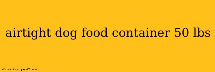 airtight dog food container 50 lbs