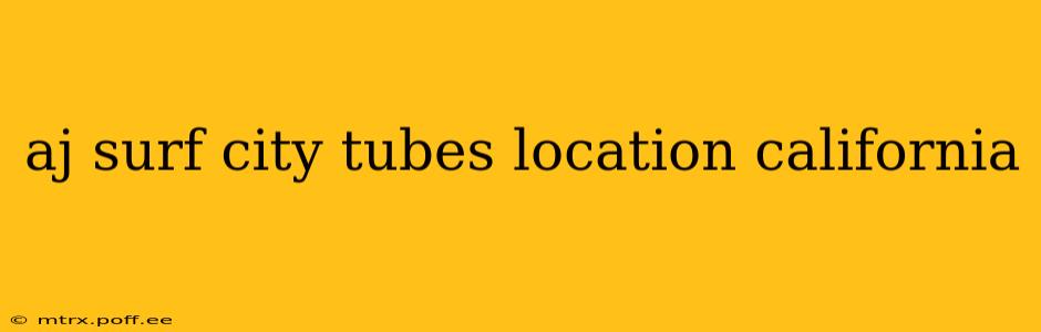 aj surf city tubes location california