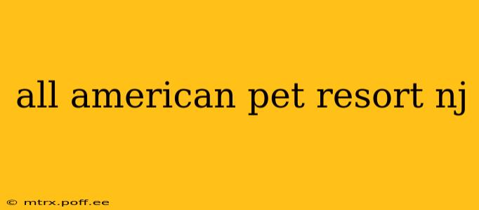 all american pet resort nj