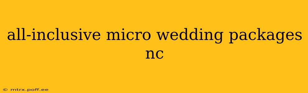 all-inclusive micro wedding packages nc
