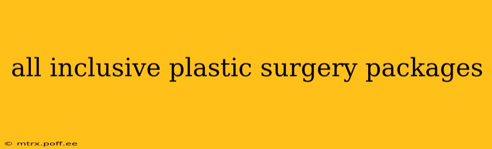 all inclusive plastic surgery packages