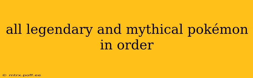 all legendary and mythical pokémon in order