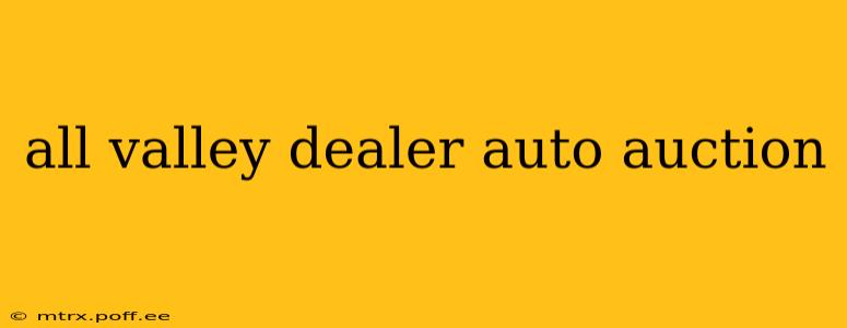 all valley dealer auto auction