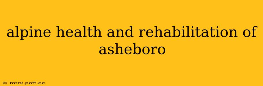 alpine health and rehabilitation of asheboro