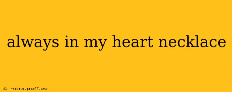 always in my heart necklace