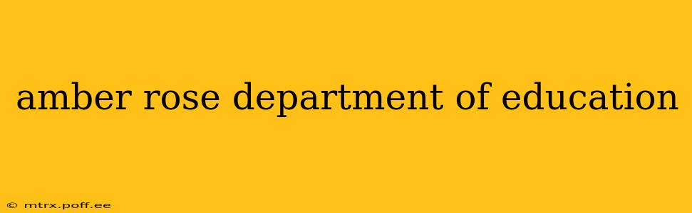 amber rose department of education