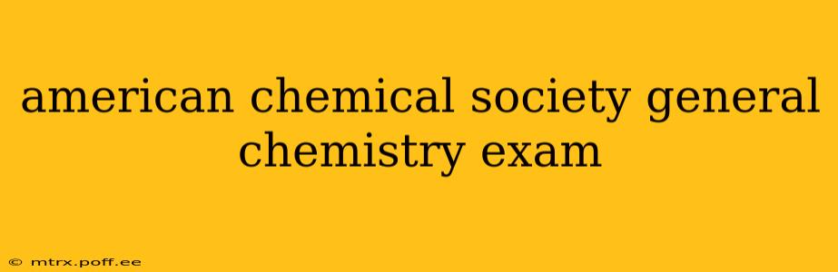 american chemical society general chemistry exam