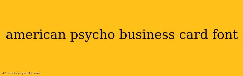 american psycho business card font