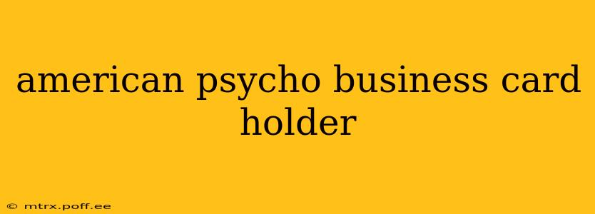 american psycho business card holder