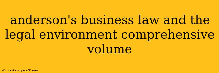 anderson's business law and the legal environment comprehensive volume